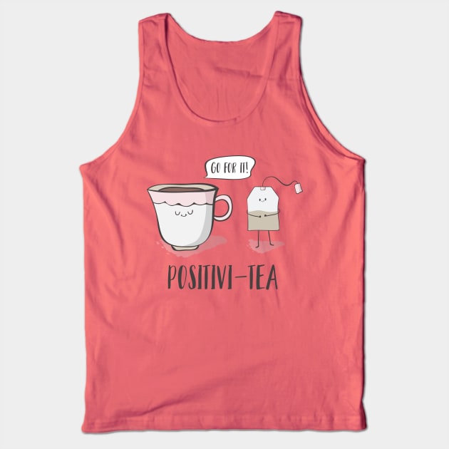 Positivi-tea- Motivational Tea Pun Gift Tank Top by Dreamy Panda Designs